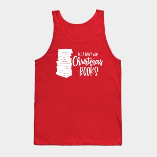 All I Want for Christmas is Books Tank Top